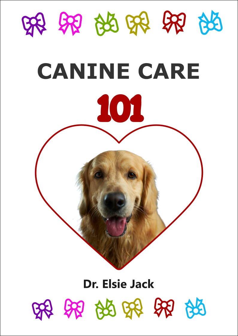 Canine care 101 by Dr. Elsie